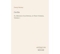 Cecilia: Or, Memoirs of an Heiress, in Three Volumes, Volume 1