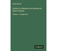 Cecilia; Or, Memoirs of an Heiress; In Three Volumes: Volume 1 - in large print