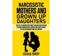 Cecilia Overt Narcissistic mothers and grown up daughters (Tascabile) Narcissism