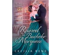 Cecilia Rene Ruined by The Bachelor Marquess (Tascabile) Bachelor
