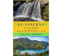 Cecilia Shortt St. Vincent Travel Guide (Tascabile)