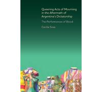 Cecilia Sosa Queering Acts of Mourning in the Aftermath of Ar (Copertina rigida)