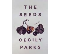 Cecily Parks The Seeds (Tascabile)