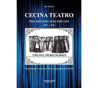 Cecina Teatro. Otto teatri nella storia della città 1865-2020