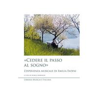 Libri Cedere Il Passo Al Sogno. L'esperienza Musicale Di Emilia Fadini
