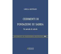Cedimenti di fondazioni su sabbia. Un metodo di calcolo - Montrasio Lorella