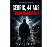 CÉDRIC, 44 ans - TUEUR MALGRÉ MOI