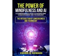 Cedric B Howard The Power of Mindfulness and AI (Tascabile)