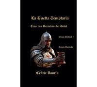 Cedric Daurio La Huella Templaria- Tras los Secretos del Grial- Círc (Tascabile)