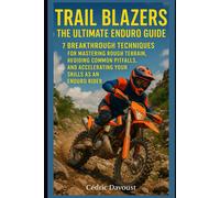 Cedric Davoust Trail Blazers: The Ultimate Enduro Guide: 7 Breakthro (Tascabile)