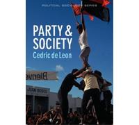 Cedric de Leon Party and Society (Copertina rigida) Political Sociology