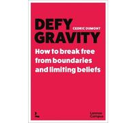 Cedric Dumont Defy Gravity: How to Break Free from Boundaries and Li (Tascabile)