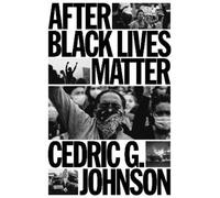 Cedric G. Johnson After Black Lives Matter (Tascabile)