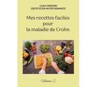 Cédric Menard Mes recettes faciles pour la maladie de Crohn. (Tascabile)