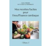 Cédric Menard Mes recettes faciles pour l'insuffisance cardiaque. (Tascabile)