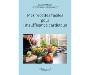 Cédric Menard Mes recettes faciles pour l'insuffisance cardiaque. (Tascabile)