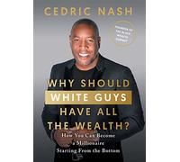 Cedric Nash Why Should White Guys Have All the Wealth? (Copertina rigida)