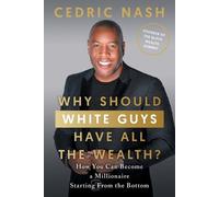 Cedric Nash Why Should White Guys Have All the Wealth? (Tascabile)