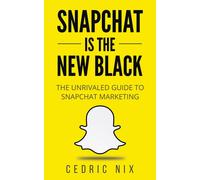 Cedric Nix Snapchat Is The New Black (Tascabile)