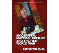 Cedric van Dijc Modernism, Material Culture and the First Wor (Copertina rigida)