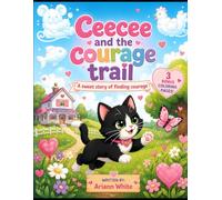 Ceecee and the courage trail: A sweet story of finding courage
