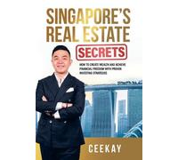 Ceekay Singapore's Real Estate Secrets (Tascabile)