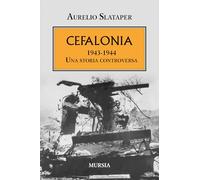 Cefalonia 1943-1944. Una storia controversa - Slataper Aurelio