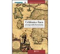 Cefalonia e Itaca al tempo della Serenissima. Documentazione e cartografia in biblioteche venete