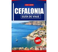 Cefalonia Guía De Viaje 2025: Explora las mejores playas, los encantadores pueblos y la fascinante historia de Grecia para unas vacaciones inolvidables