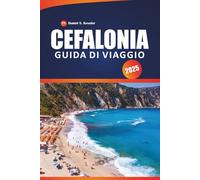 Cefalonia Guida Di Viaggio 2025: Scopri le migliori spiagge, i siti storici, il cibo locale, i sentieri escursionistici, gli itinerari e i consigli pratici per esplorare l'isola ionica