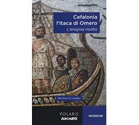 Cefalonia. L'Itaca di Omero. L'enigma risolto