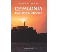 Cefalonia. L'ultima speranza - 2024 - Curcio (Tracce dal passato)