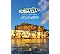 Cefalù città degli artisti. 10° simposio d'arte e laboratori. Ediz. illustrata