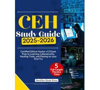 CEH STUDY GUIDE 2025-2026: Certified Ethical Hacker v13 Exam Prep to Learning Cybersecurity, Hacking Tools, and Passing on your First Try