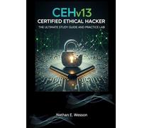 CEH v13 Certified Ethical Hacker: The Ultimate Study Guide and Practice Lab
