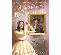 Ceinwen Langley The Misadventures of an Amateur Naturalist (Copertina rigida)