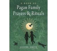 Ceisiwr Serith A Book of Pagan Family Prayers and Rituals (Tascabile)