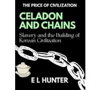 Celadon and Chains: Slavery and the Building of Korean Civilization