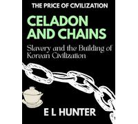 Celadon and Chains: Slavery and the Building of Korean Civilization