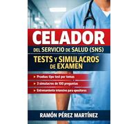 Celador del Servicio de Salud (SNS) Tests y Simulacros de Examen: Entrenamiento práctico con preguntas tipo test y simulacros completos de 100 preguntas