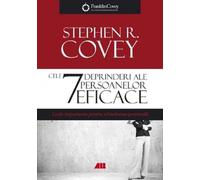 Cele 7 deprinderi ale persoanelor eficace - Stephen R. Covey