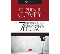 Cele 7 deprinderi ale persoanelor eficace - Stephen R. Covey