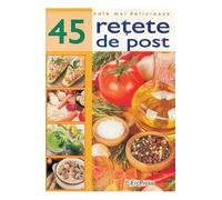 Cele Mai Delicioase 45 Retete De Post