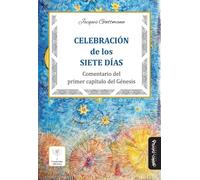 Celebración de los Siete Días: Comentario del primer capítulo del Génesis
