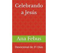 Celebrando a Jesús: Devocional de 31 Días