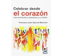Celebrar desde el corazón : una invitación a saborear la liturgia: 2