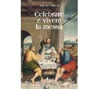 Celebrare e vivere la messa