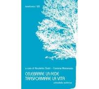 Celebrare la fede trasformare la vita
