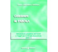 Celebrare la parola. Introduzioni, preghiere dei fedeli, «segni» per la liturgia domenicale. Anno A