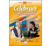 Celebrare la prima riconciliazione e la prima comunione